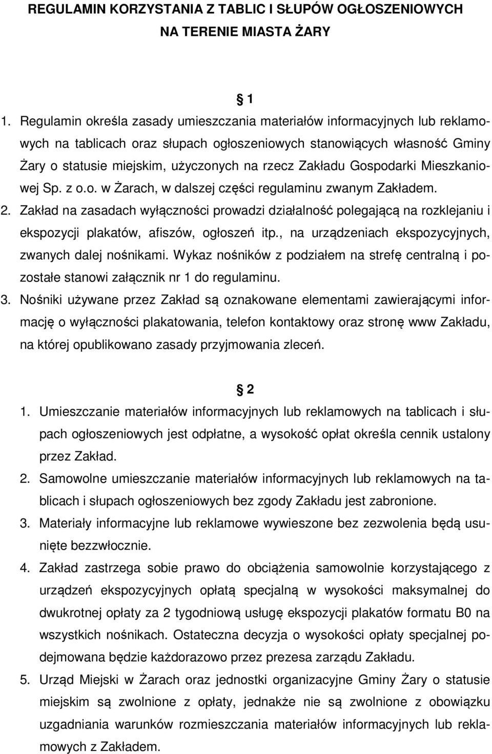 Zakładu Gospodarki Mieszkaniowej Sp. z o.o. w Żarach, w dalszej części regulaminu zwanym Zakładem. 2.