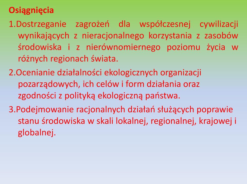 środowiska i z nierównomiernego poziomu życia w różnych regionach świata. 2.