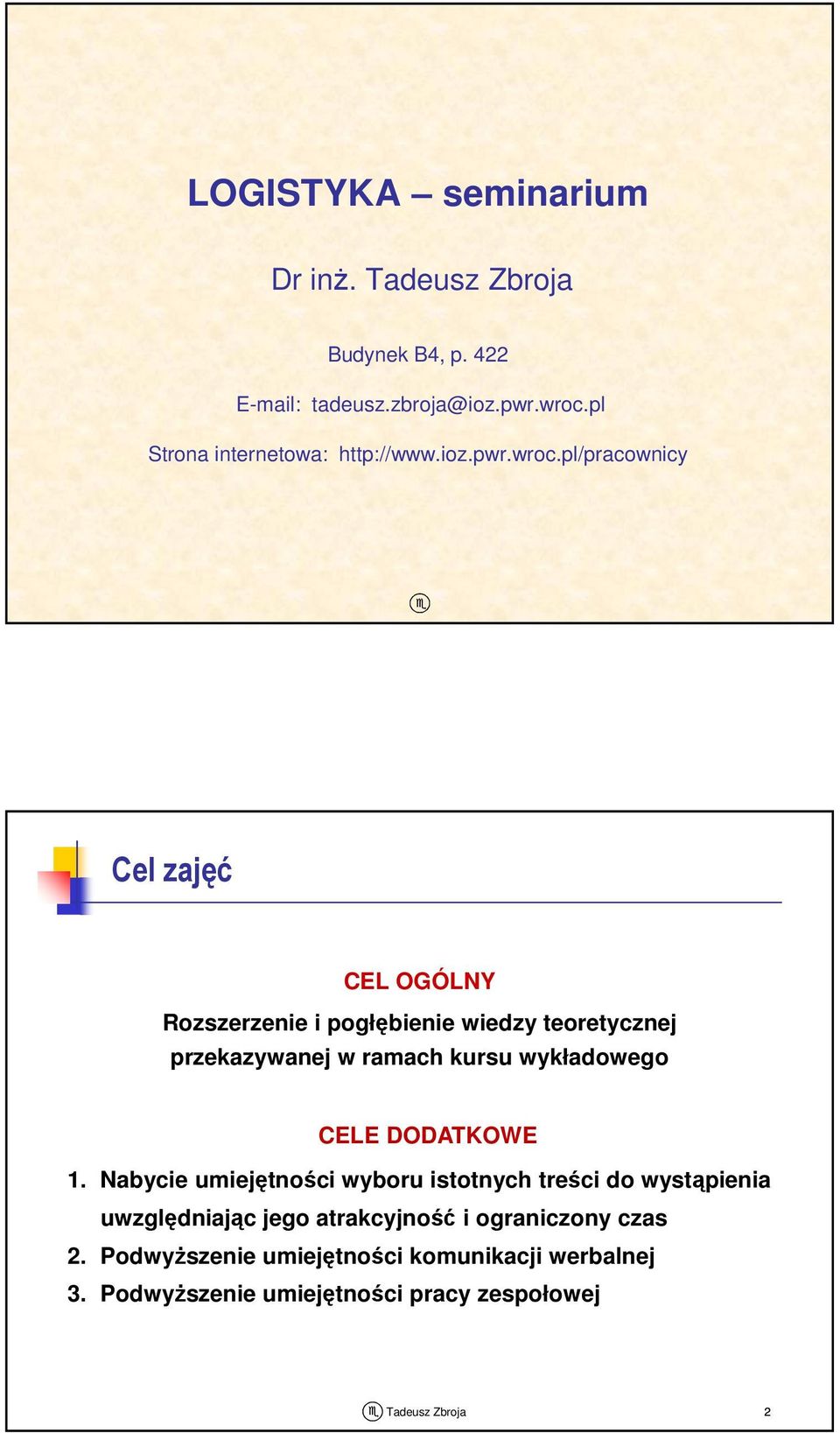 pl/pracownicy Cel zajęć CEL OGÓLNY Rozszerzenie i pogłębienie wiedzy teoretycznej przekazywanej w ramach kursu