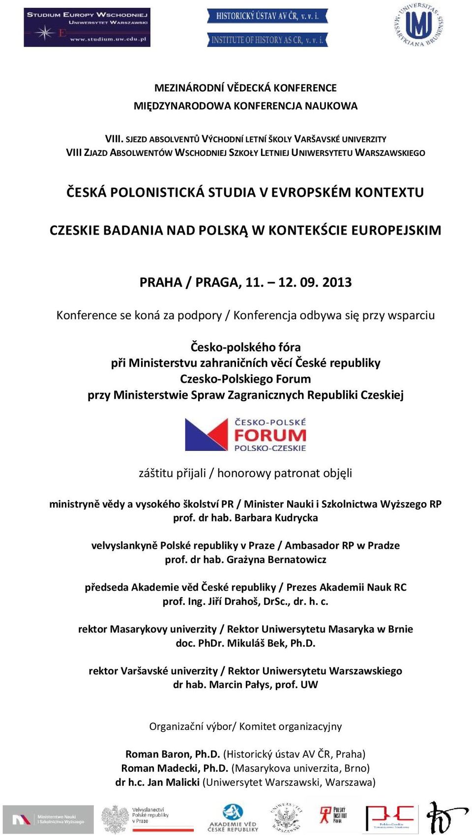 NAD POLSKĄ W KONTEKŚCIE EUROPEJSKIM PRAHA / PRAGA, 11. 12. 09.
