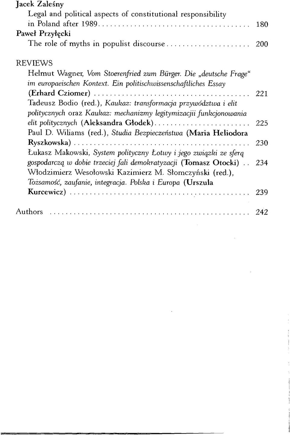 ), Kaukaz: transformacja przywództwa i elit politycznych oraz Kaukaz: mechanizmy legitymizacja funkcjonowania elit politycznych (Aleksandra Głodek) 225 Paul D. Wiliams (red.