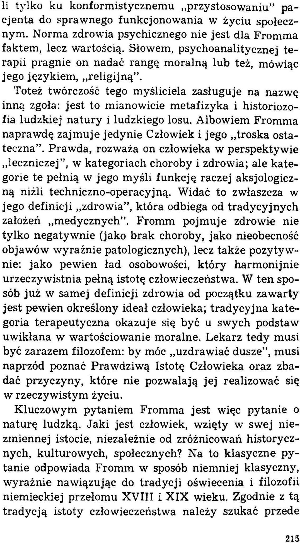 Toteż twórczość tego myśliciela zasługuje na nazwę inną zgoła: jest to mianowicie metafizyka i historiozofią ludzkiej natury i ludzkiego losu.