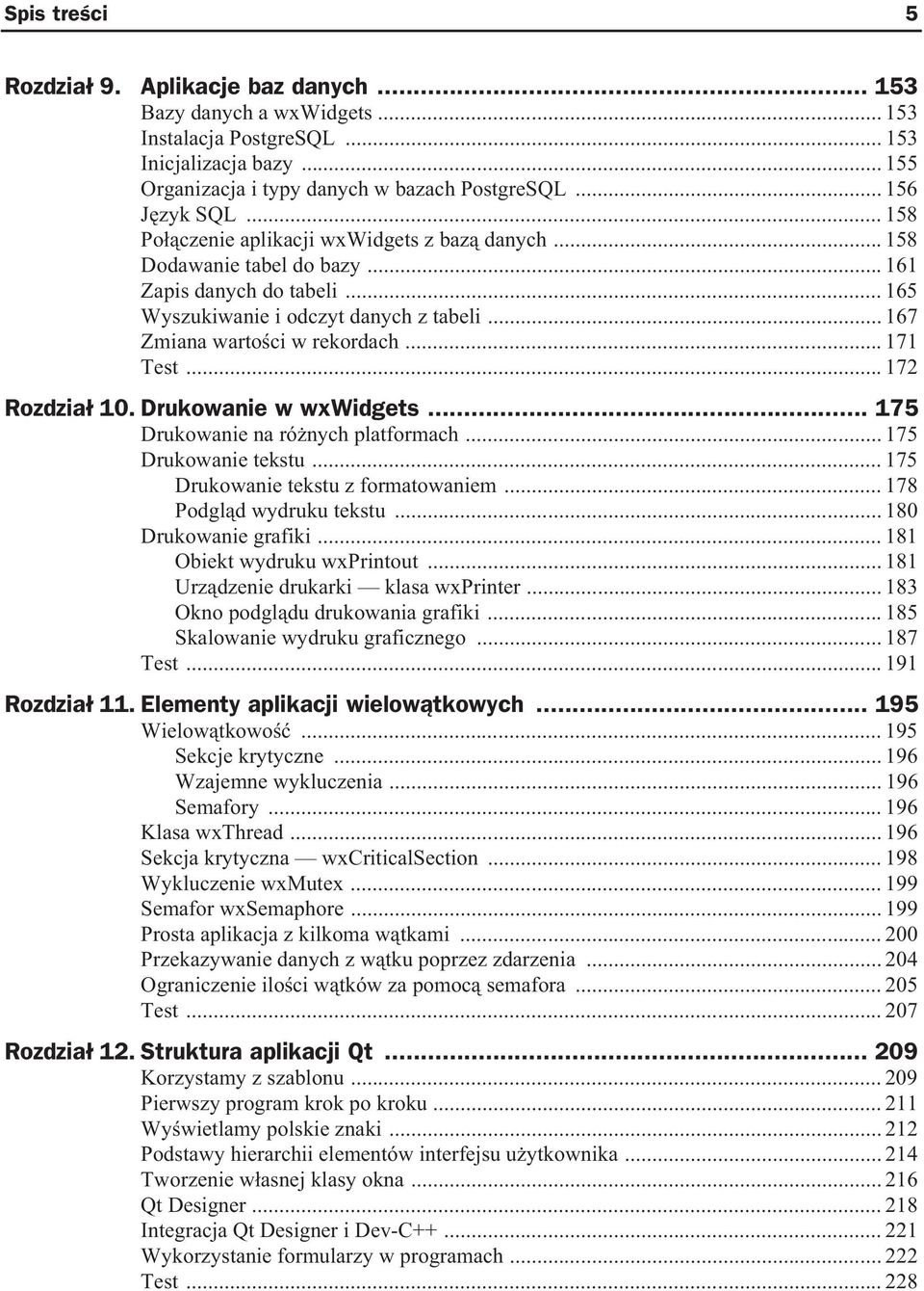 .. 171 Test... 172 Rozdzia 10. Drukowanie w wxwidgets... 175 Drukowanie na ró nych platformach... 175 Drukowanie tekstu... 175 Drukowanie tekstu z formatowaniem... 178 Podgl d wydruku tekstu.