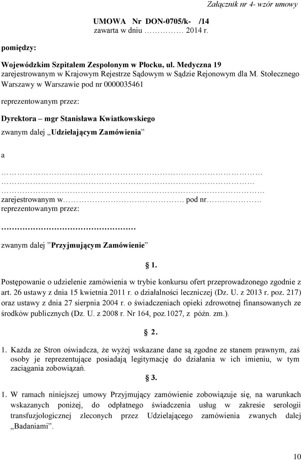 Stołecznego Warszawy w Warszawie pod nr 0000035461 reprezentowanym przez: Dyrektora mgr Stanisława Kwiatkowskiego zwanym dalej Udzielającym Zamówienia a. zarejestrowanym w.