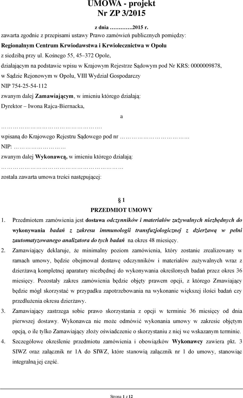 Zamawiającym, w imieniu którego działają: Dyrektor Iwona Rajca-Biernacka,.