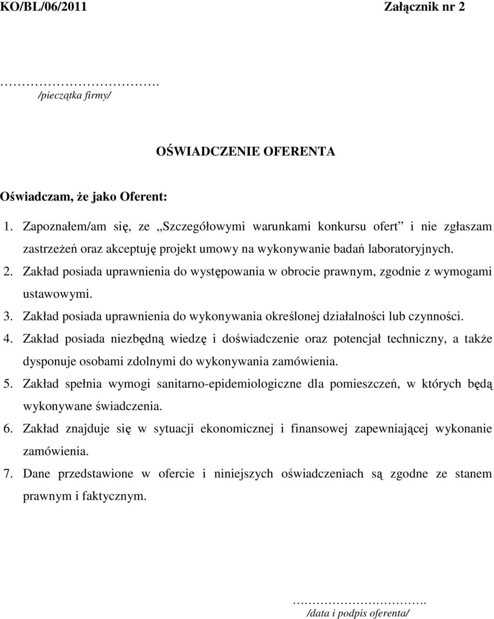 Zakład posiada uprawnienia do występowania w obrocie prawnym, zgodnie z wymogami ustawowymi. 3. Zakład posiada uprawnienia do wykonywania określonej działalności lub czynności. 4.