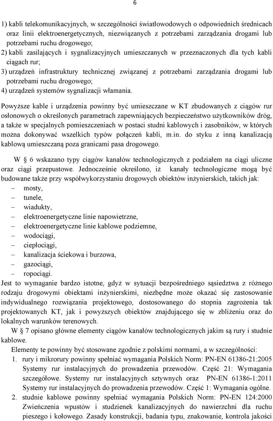 potrzebami ruchu drogowego; 4) urządzeń systemów sygnalizacji włamania.