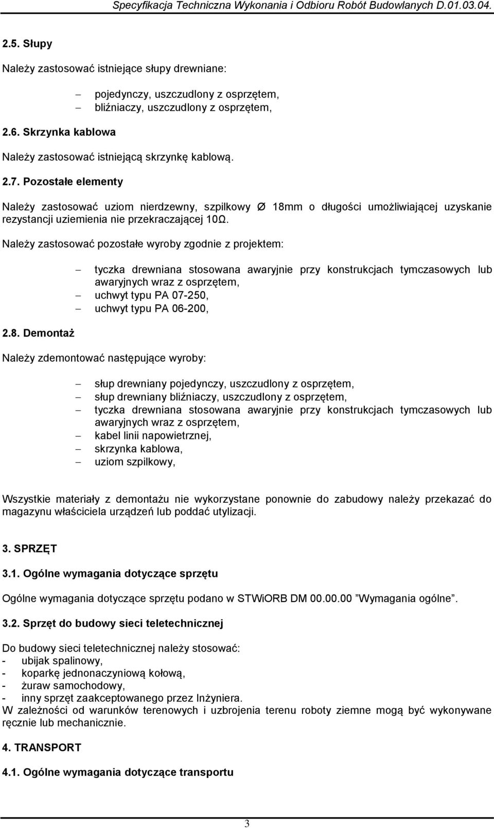 Należy zastosować pozostałe wyroby zgodnie z projektem: 2.8.