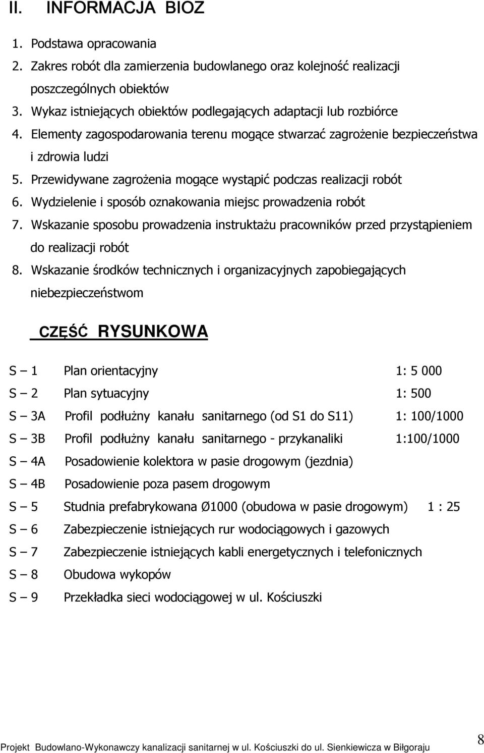 Przewidywane zagrożenia mogące wystąpić podczas realizacji robót 6. Wydzielenie i sposób oznakowania miejsc prowadzenia robót 7.