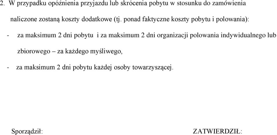 ponad faktyczne koszty pobytu i polowania): - za maksimum 2 dni pobytu i za maksimum 2 dni