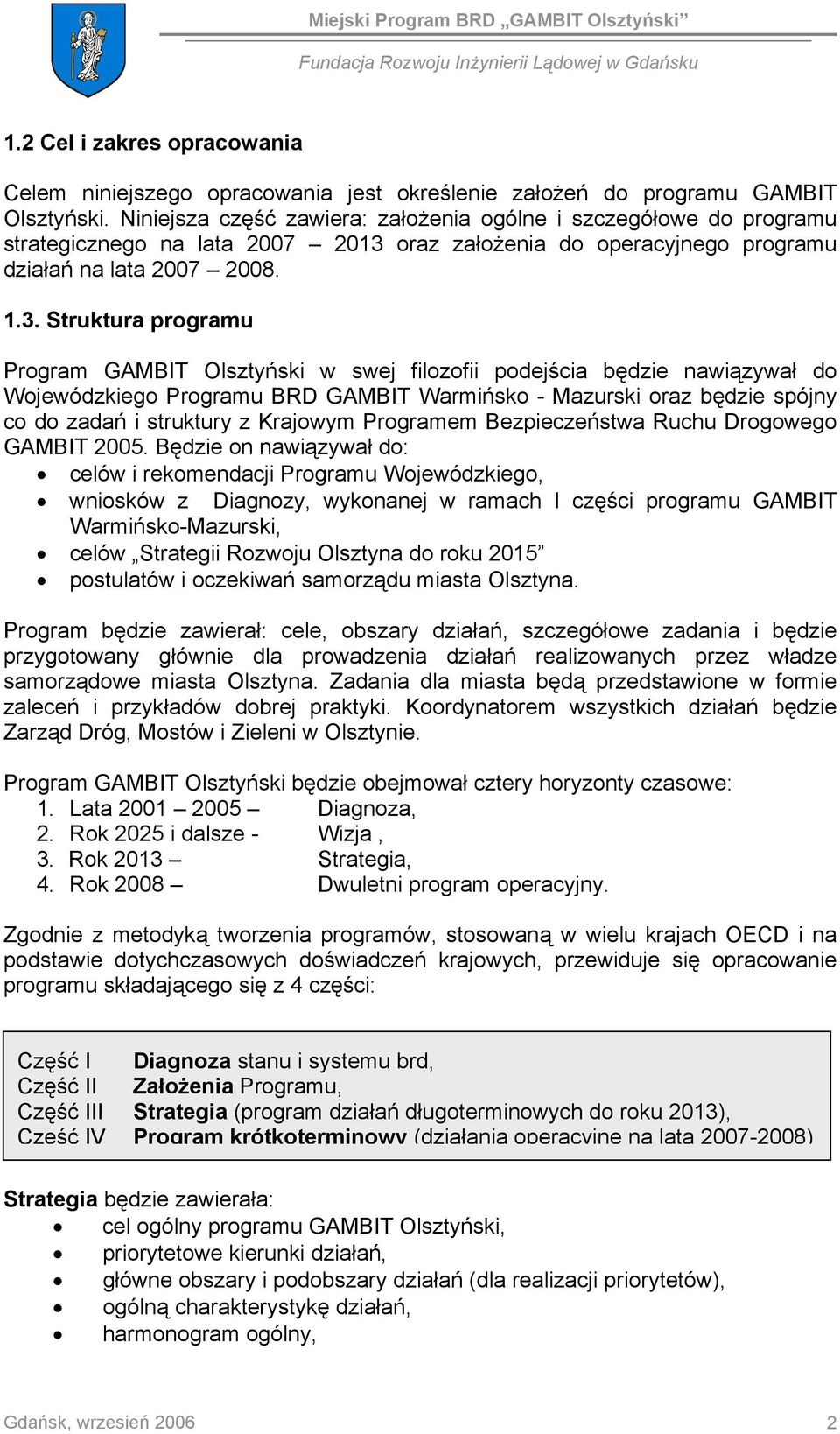 oraz założenia do operacyjnego programu działań na lata 2007 2008. 1.3.