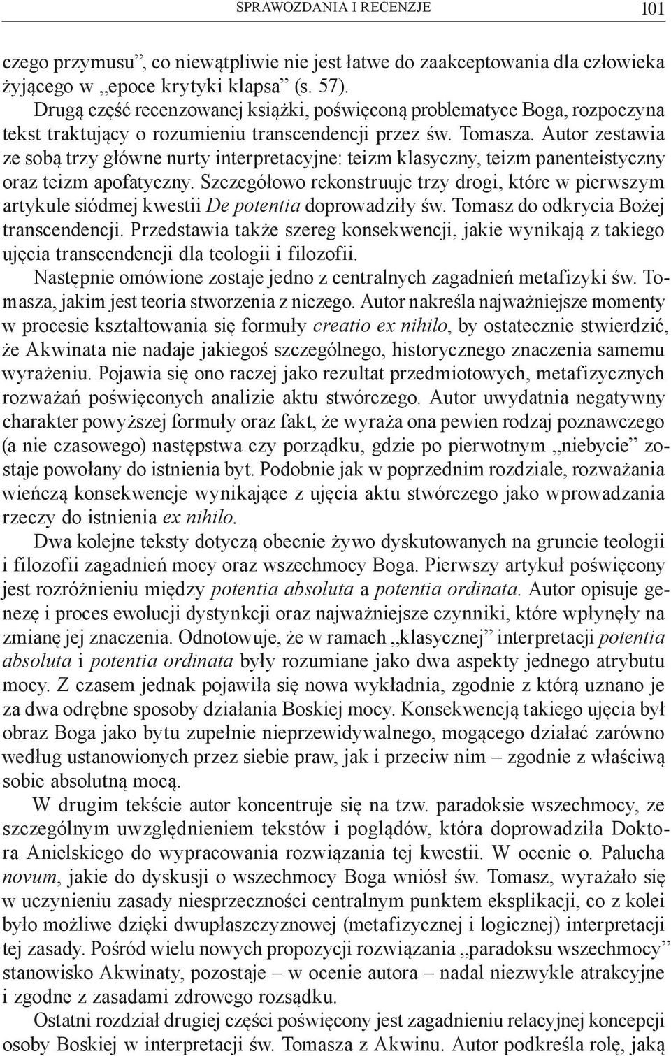 Autor zestawia ze sobą trzy główne nurty interpretacyjne: teizm klasyczny, teizm panenteistyczny oraz teizm apofatyczny.