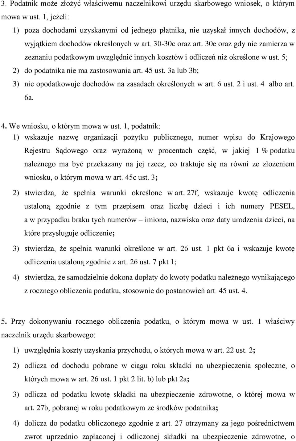 30e oraz gdy nie zamierza w zeznaniu podatkowym uwzględnić innych kosztów i odliczeń niż określone w ust. 5; 2) do podatnika nie ma zastosowania art. 45 ust.