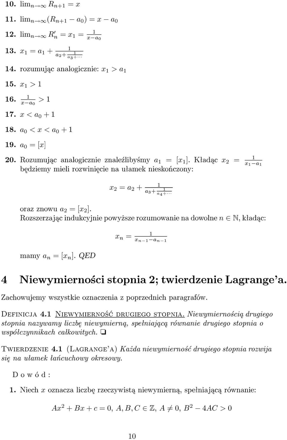 Rozszerzaj c indukcyjnie powy»sze rozumowanie na dowolne n 2 N, kªad c: mamy a n = [x n ]. QED x n = x n a n 4 Niewymierno±ci stopnia 2; twierdzenie Lagrange'a.