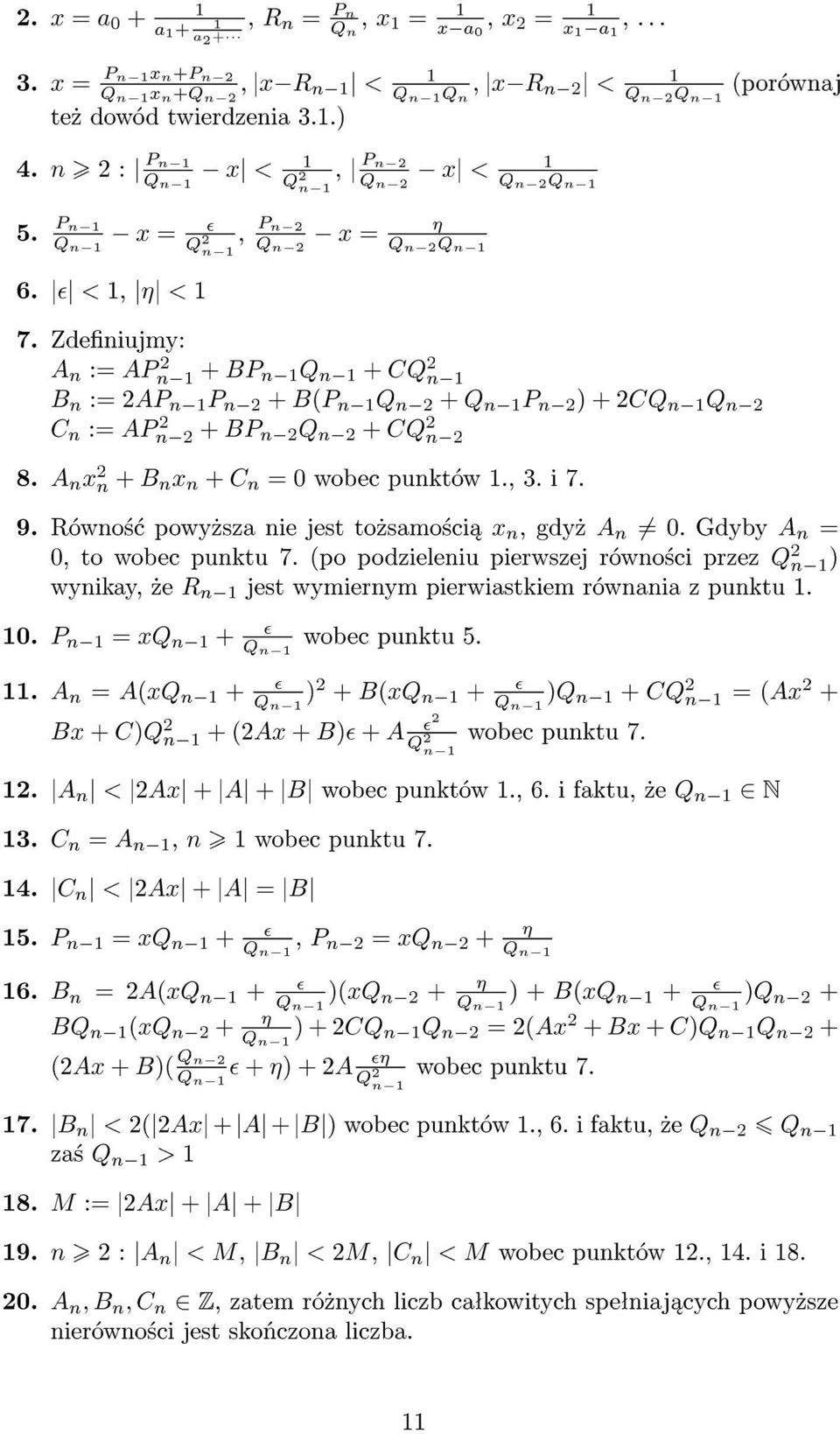 Zdeniujmy: A n := AP 2 n + BP n Q n + CQ 2 n B n := 2AP n P n 2 + B(P n Q n 2 + Q n P n 2 ) + 2CQ n Q n 2 C n := AP 2 n 2 + BP n 2 Q n 2 + CQ 2 n 2 8. A n x 2 n + B n x n + C n = 0 wobec punktów., 3.