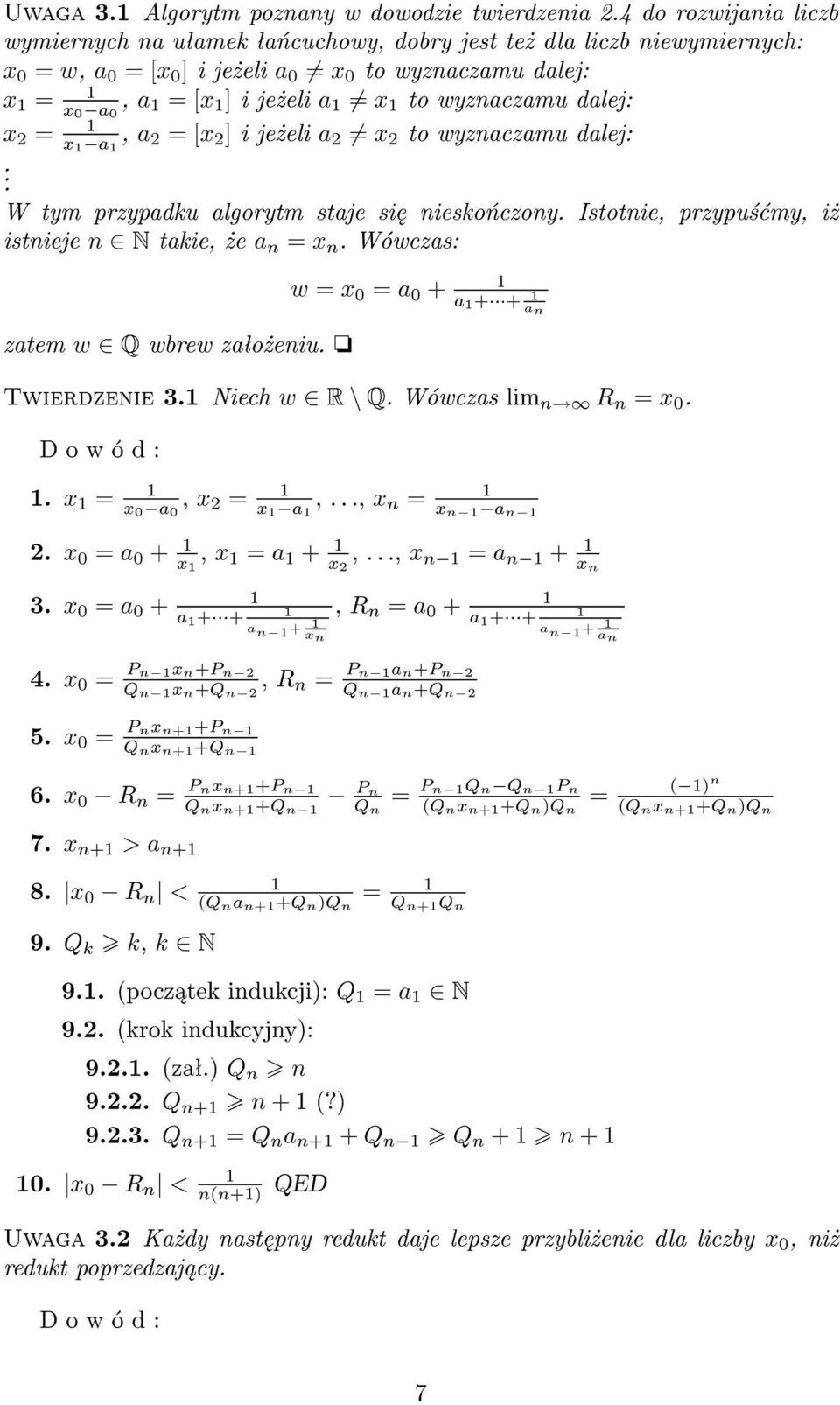 wyznaczamu dalej: a, a 2 = [x 2 ] i je»eli a 2 6= x 2 to wyznaczamu dalej: x 2 = x. W tym przypadku algorytm staje si niesko«czony. Istotnie, przypu± my, i» istnieje n 2 N takie,»e a n = x n.