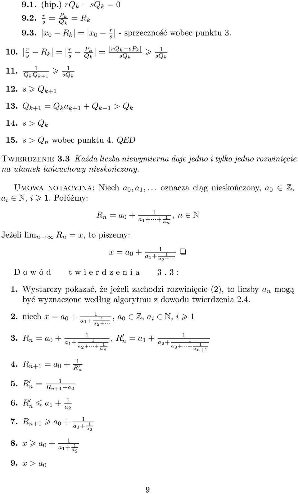 Umowa notacyjna: Niech a 0 ; a ; : : : oznacza ci g niesko«czony, a 0 2 Z, a i 2 N, i. Poªó»my: R n = a 0 + a + +, n2n an Je»eli lim n!