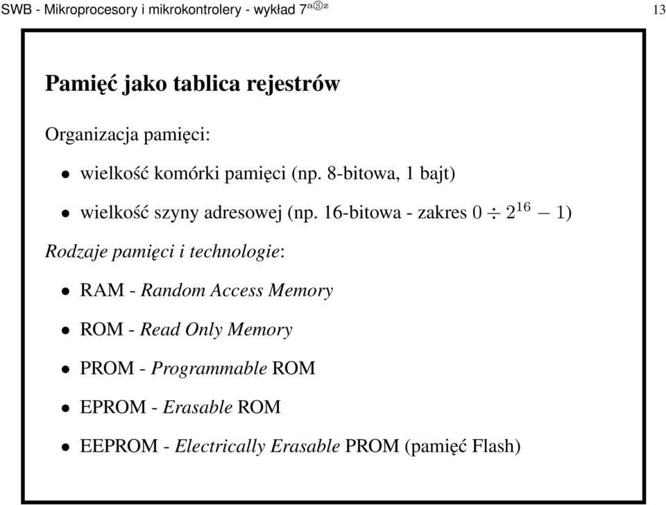 16-bitowa - zakres0 2 16 1) Rodzaje pamięci i technologie: RAM - Random Access Memory ROM - Read