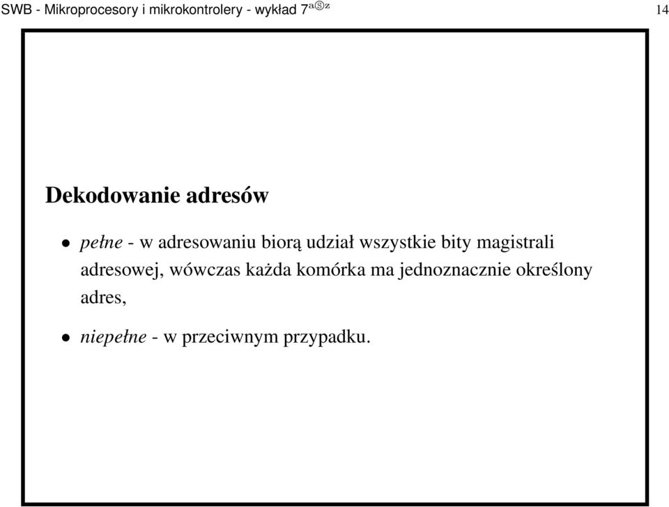 wszystkie bity magistrali adresowej, wówczas każda komórka