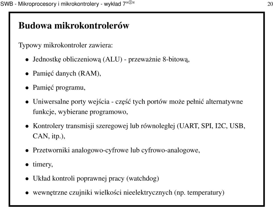 funkcje, wybierane programowo, Kontrolery transmisji szeregowej lub równoległej (UART, SPI, I2C, USB, CAN, itp.