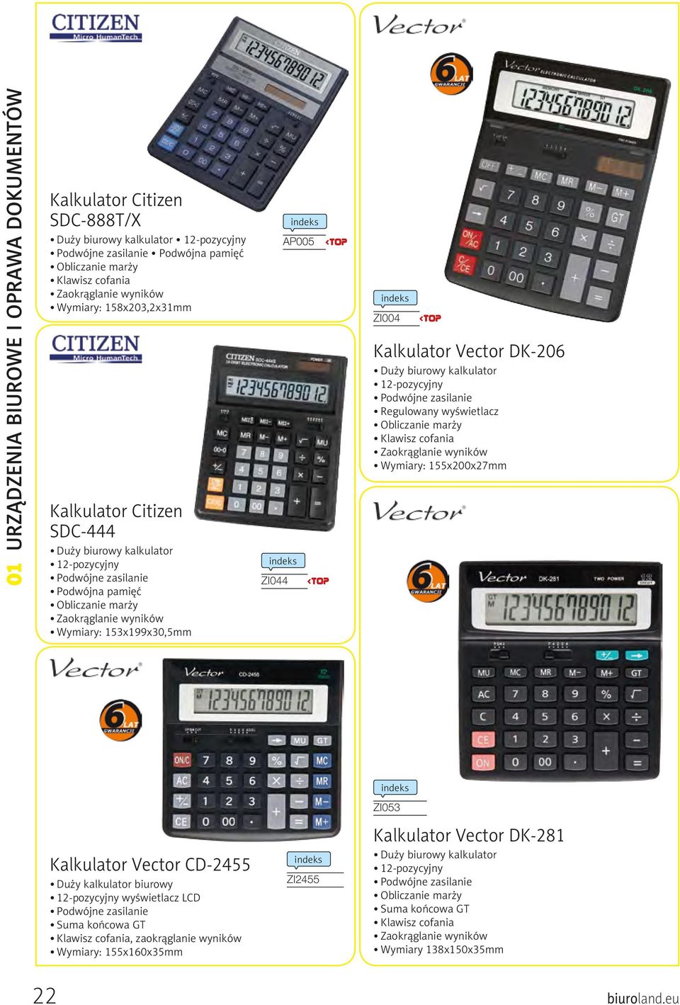 ZI004 Kalkulator Vector DK-206 Duży biurowy kalkulator 12-pozycyjny Podwójne zasilanie Regulowany wyświetlacz Obliczanie marży Klawisz cofania Zaokrąglanie wyników Wymiary: 155x200x27mm ZI053