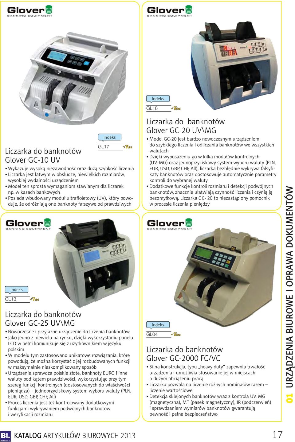 w kasach bankowych Posiada wbudowany moduł ultrafioletowy (UV), który powoduje, że odróżniają one banknoty fałszywe od prawdziwych GL13 Liczarka do banknotów Glover GC-25 UV\MG Nowoczesne i przyjazne