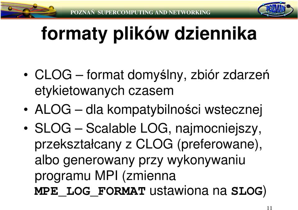 LOG, najmocniejszy, przekształcany z CLOG (preferowane), albo