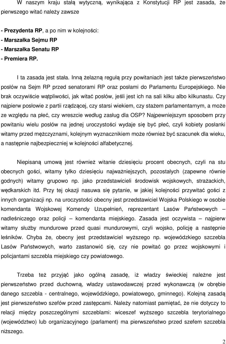 Nie brak oczywiście wątpliwości, jak witać posłów, jeśli jest ich na sali kilku albo kilkunastu.