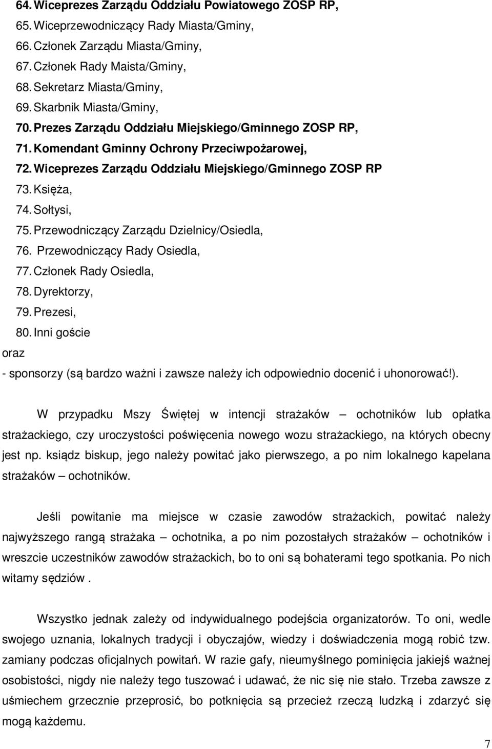Księża, 74. Sołtysi, 75. Przewodniczący Zarządu Dzielnicy/Osiedla, 76. Przewodniczący Rady Osiedla, 77. Członek Rady Osiedla, 78. Dyrektorzy, 79. Prezesi, 80.