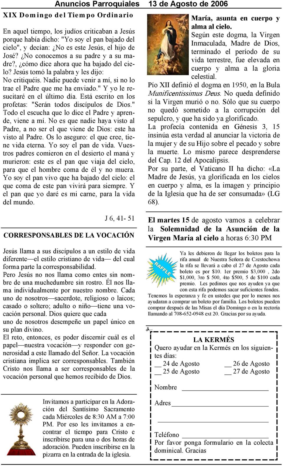 Nadie puede venir a mí, si no lo trae el Padre que me ha enviado." Y yo le resucitaré en el último día. Está escrito en los profetas: "Serán todos discípulos de Dios.