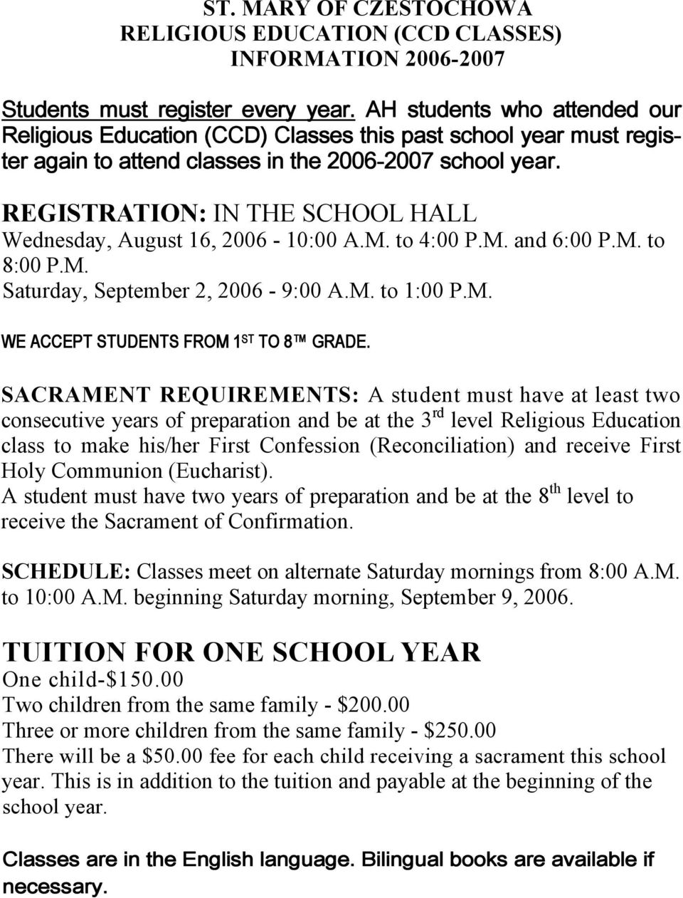 REGISTRATION: IN THE SCHOOL HALL Wednesday, August 16, 2006-10:00 A.M. to 4:00 P.M. and 6:00 P.M. to 8:00 P.M. Saturday, September 2, 2006-9:00 A.M. to 1:00 P.M. WE ACCEPT STUDENTS FROM 1 ST TO 8 GRADE.