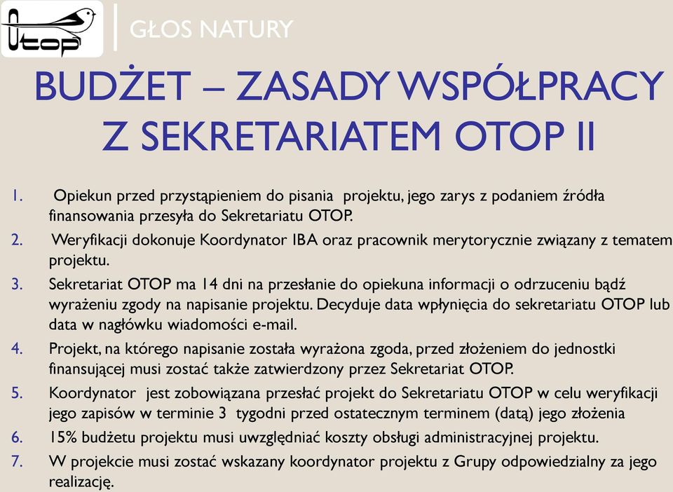 Sekretariat OTOP ma 14 dni na przesłanie do opiekuna informacji o odrzuceniu bądź wyrażeniu zgody na napisanie projektu.