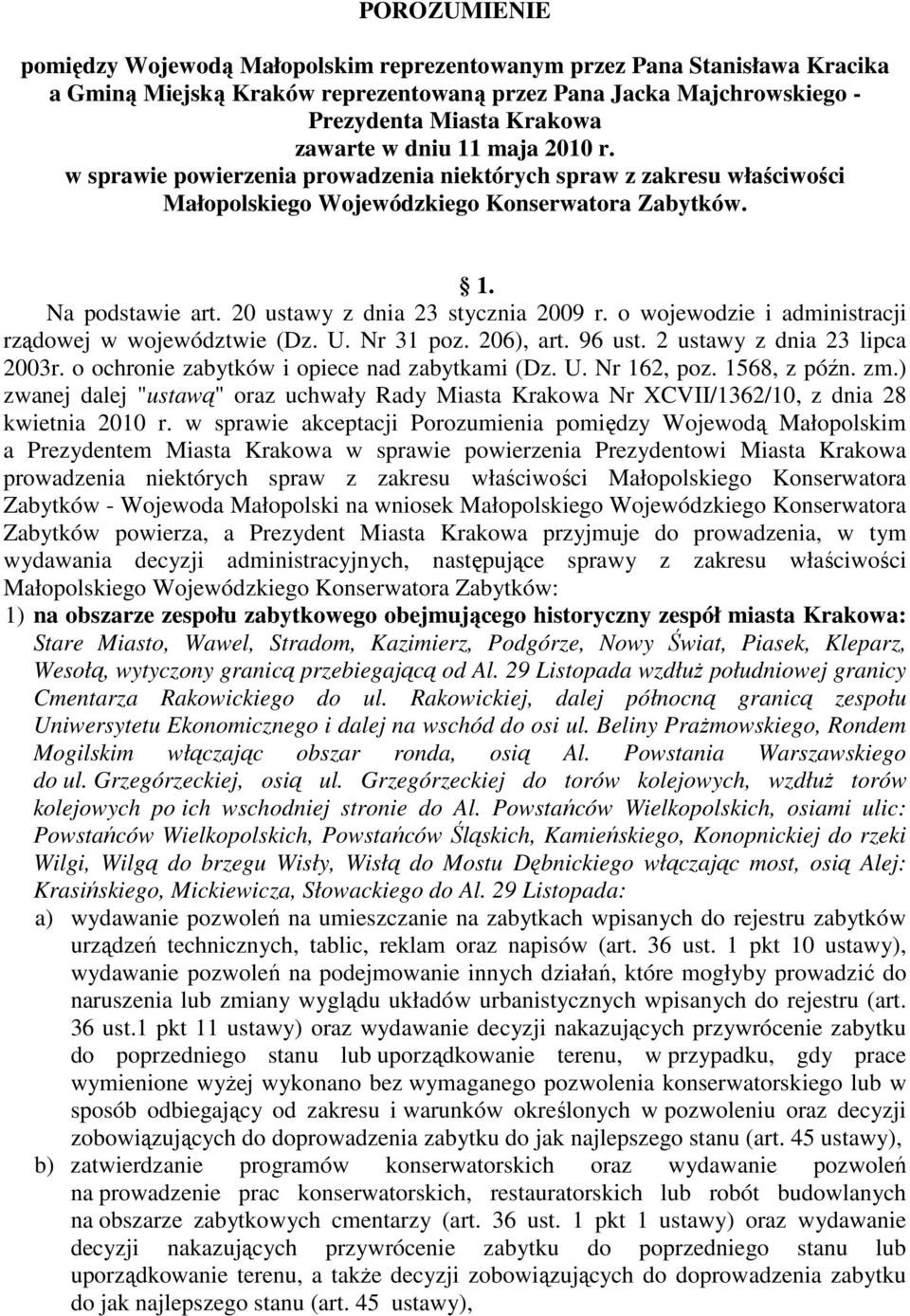 20 ustawy z dnia 23 stycznia 2009 r. o wojewodzie i administracji rządowej w województwie (Dz. U. Nr 31 poz. 206), art. 96 ust. 2 ustawy z dnia 23 lipca 2003r.