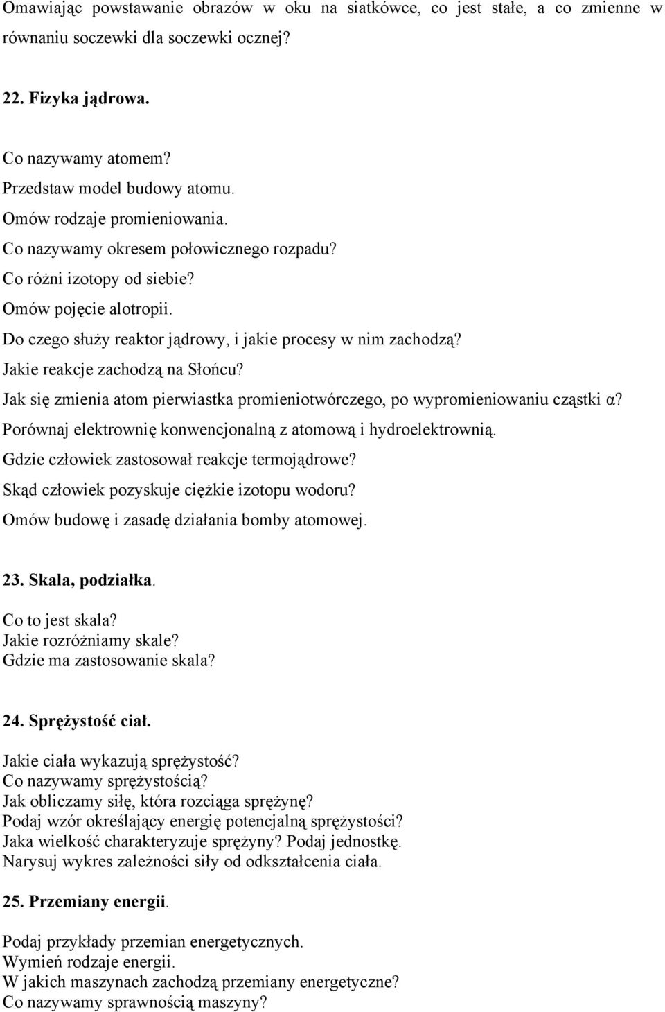 Jakie reakcje zachodzą na Słońcu? Jak się zmienia atom pierwiastka promieniotwórczego, po wypromieniowaniu cząstki α? Porównaj elektrownię konwencjonalną z atomową i hydroelektrownią.