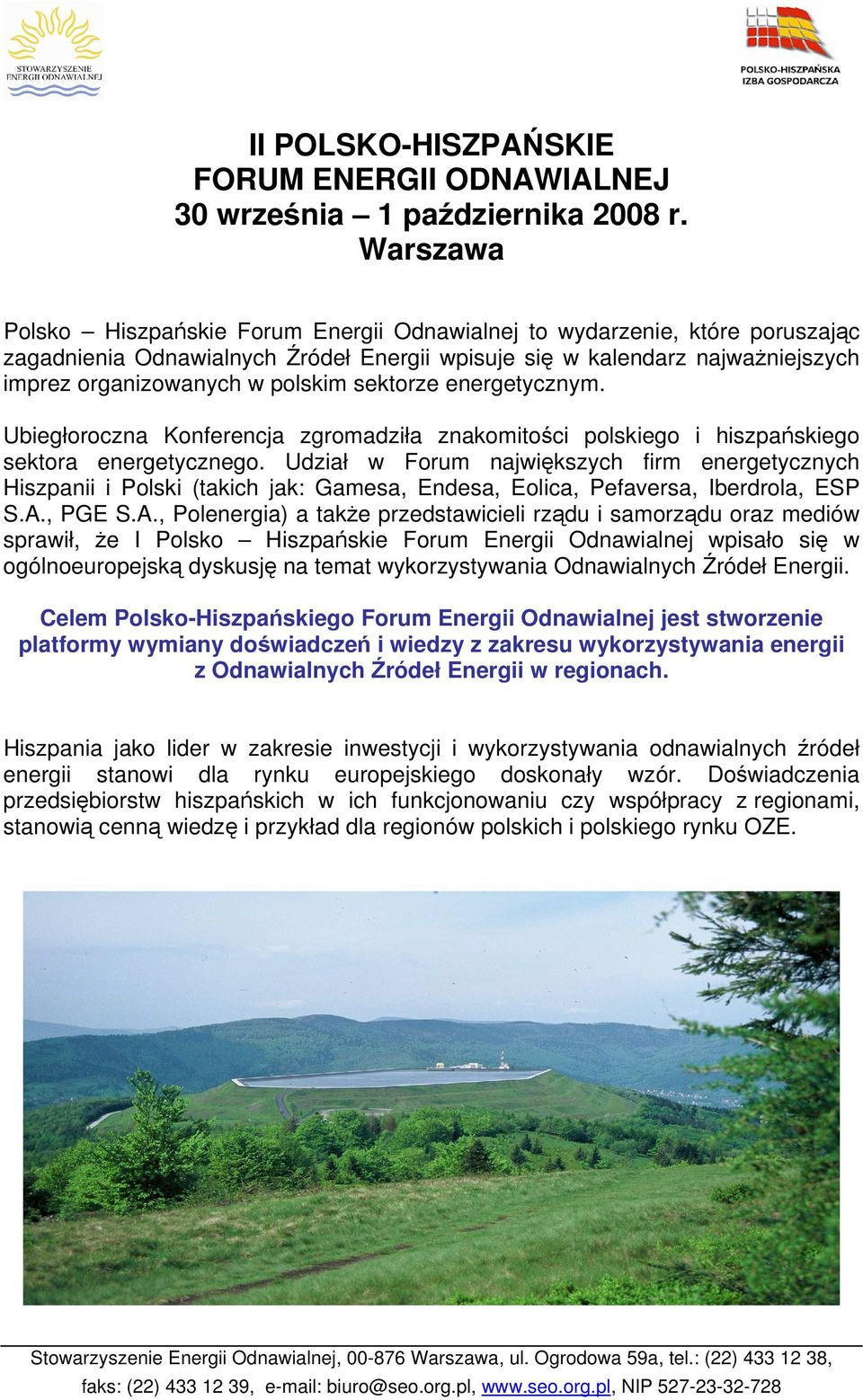 sektorze energetycznym. Ubiegłoroczna Konferencja zgromadziła znakomitości polskiego i hiszpańskiego sektora energetycznego.