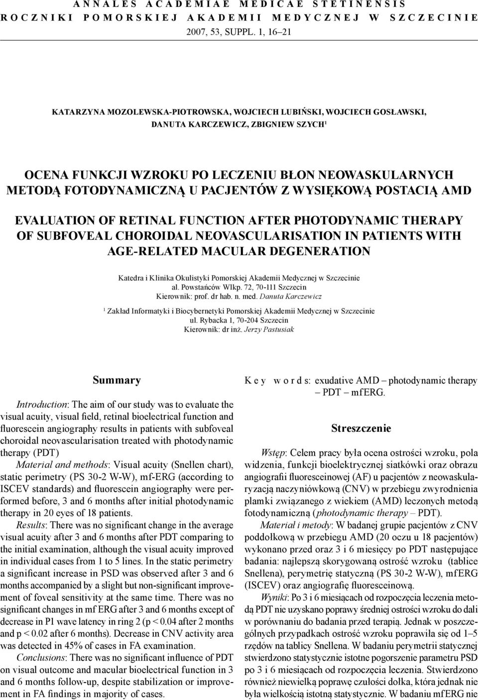 PACJENTÓW Z WYSIĘKOWĄ POSTACIĄ AMD EVALUATION OF RETINAL FUNCTION AFTER PHOTODYNAMIC THERAPY OF SUBFOVEAL CHOROIDAL NEOVASCULARISATION IN PATIENTS WITH AGE-RELATED MACULAR DEGENERATION Katedra i