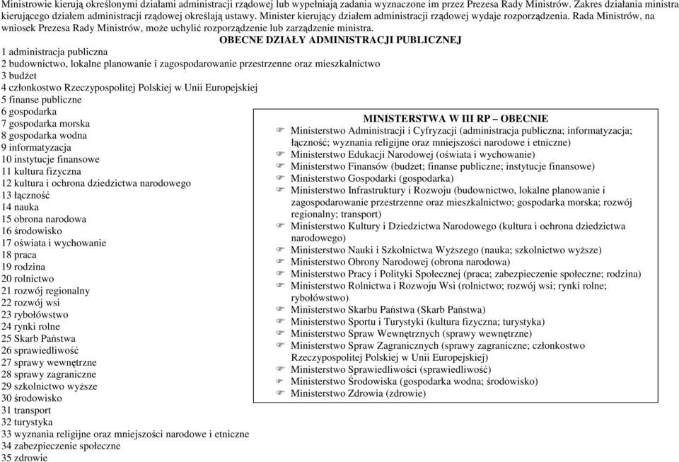 Rada Ministrów, na wniosek Prezesa Rady Ministrów, może uchylić rozporządzenie lub zarządzenie ministra.