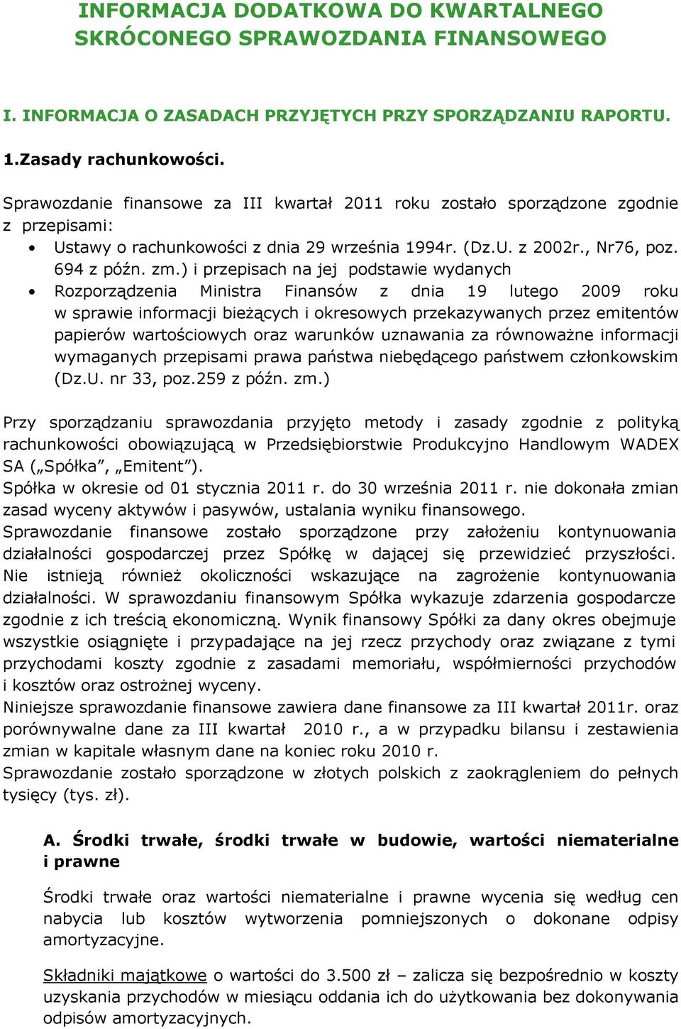 ) i przepisach na jej podstawie wydanych Rozporządzenia Ministra Finansów z dnia 19 lutego 29 roku w sprawie informacji bieżących i okresowych przekazywanych przez emitentów papierów wartościowych