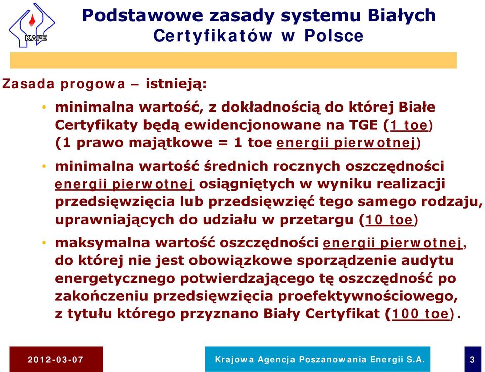 samego rodzaju, uprawniających do udziału w przetargu (10 toe) maksymalna wartość oszczędności energii pierwotnej, do której nie jest obowiązkowe sporządzenie audytu energetycznego