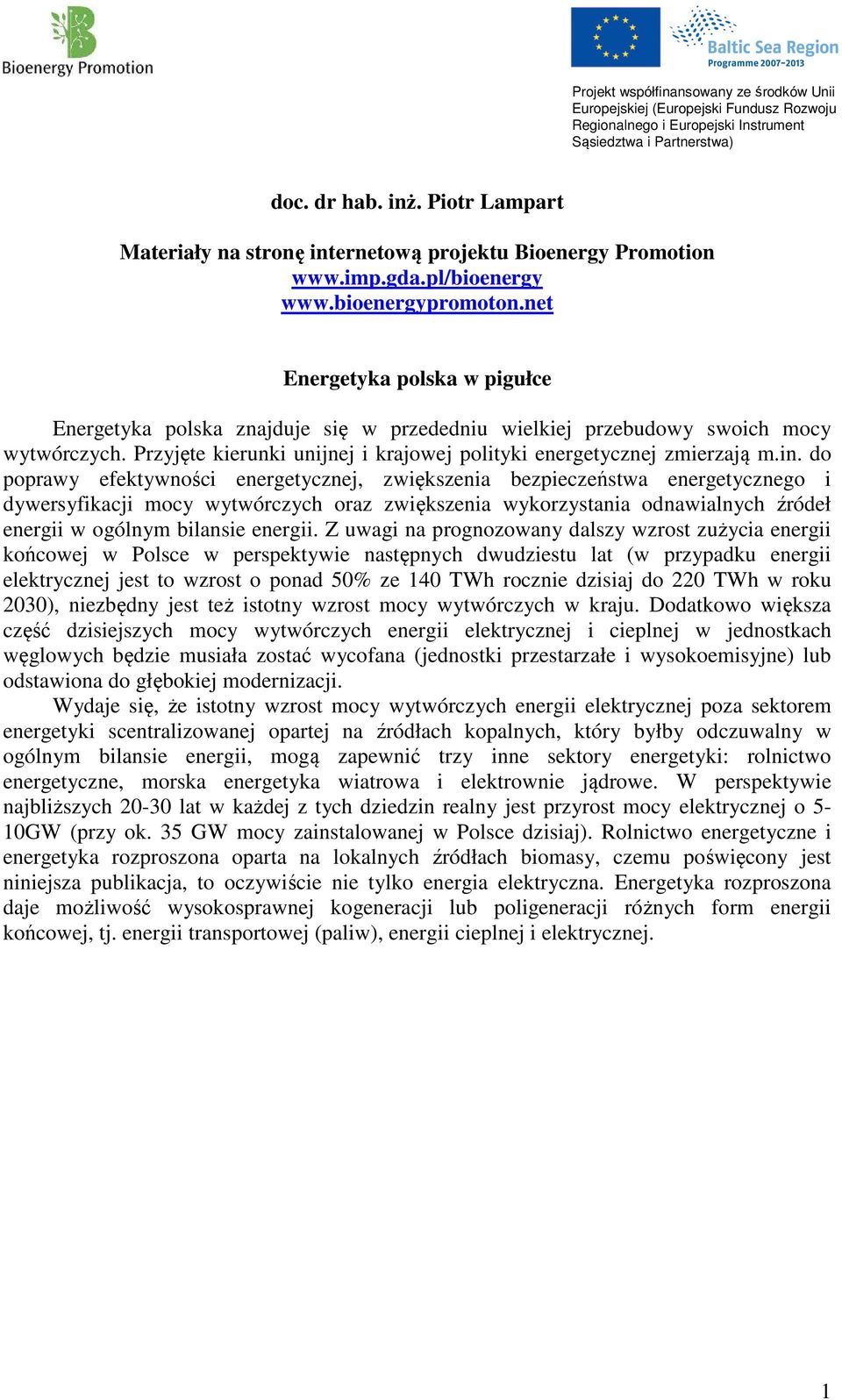 do poprawy efektywności energetycznej, zwiększenia bezpieczeństwa energetycznego i dywersyfikacji mocy wytwórczych oraz zwiększenia wykorzystania odnawialnych źródeł energii w ogólnym bilansie