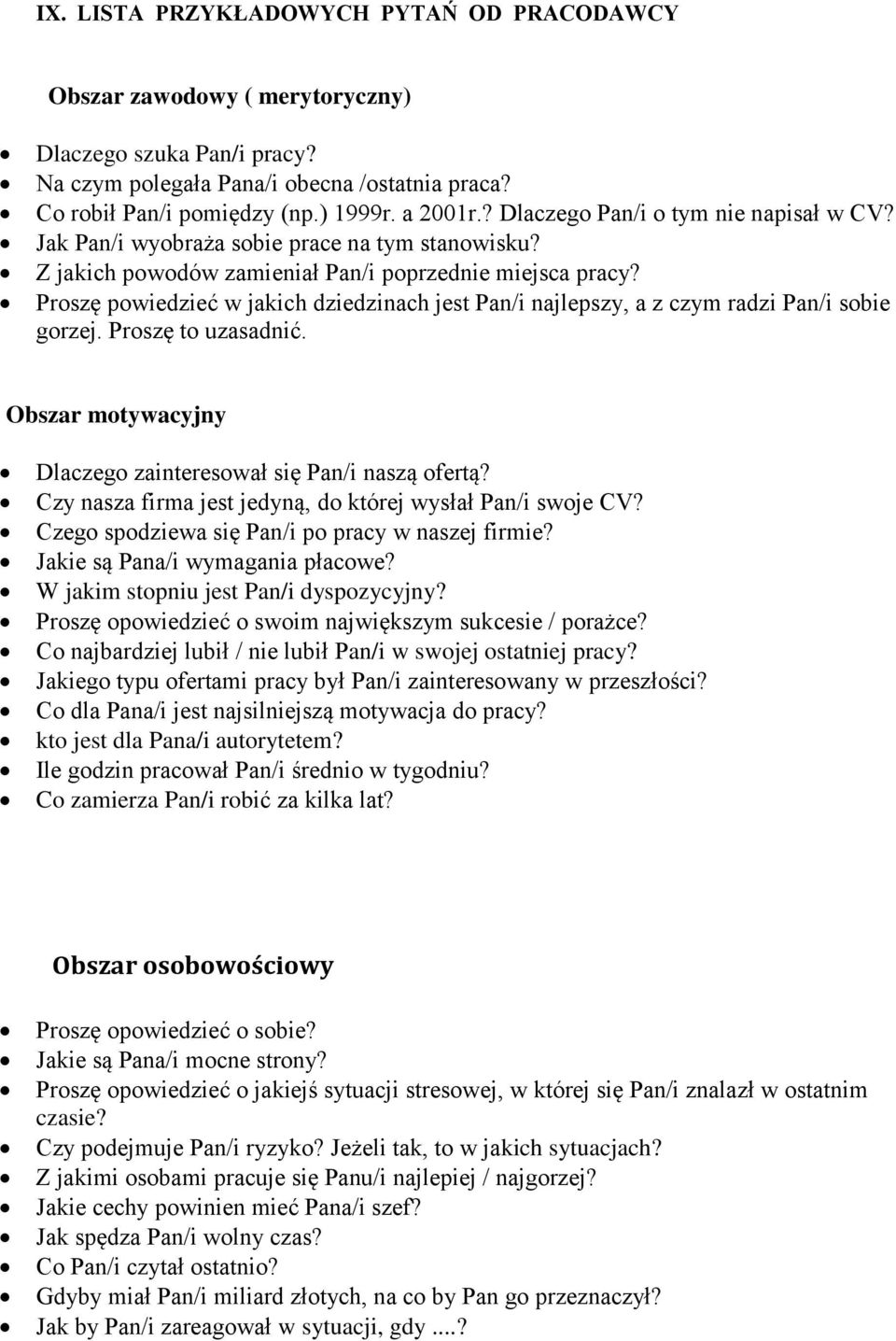 Proszę powiedzieć w jakich dziedzinach jest Pan/i najlepszy, a z czym radzi Pan/i sobie gorzej. Proszę to uzasadnić. Obszar motywacyjny Dlaczego zainteresował się Pan/i naszą ofertą?