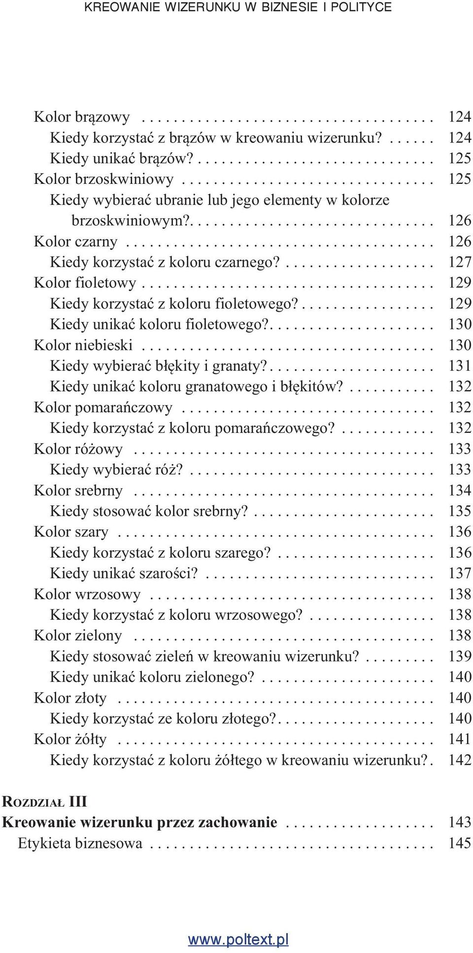 ................... 127 Kolor fioletowy..................................... 129 Kiedy korzystać z koloru fioletowego?................. 129 Kiedy unikać koloru fioletowego?..................... 130 Kolor niebieski.