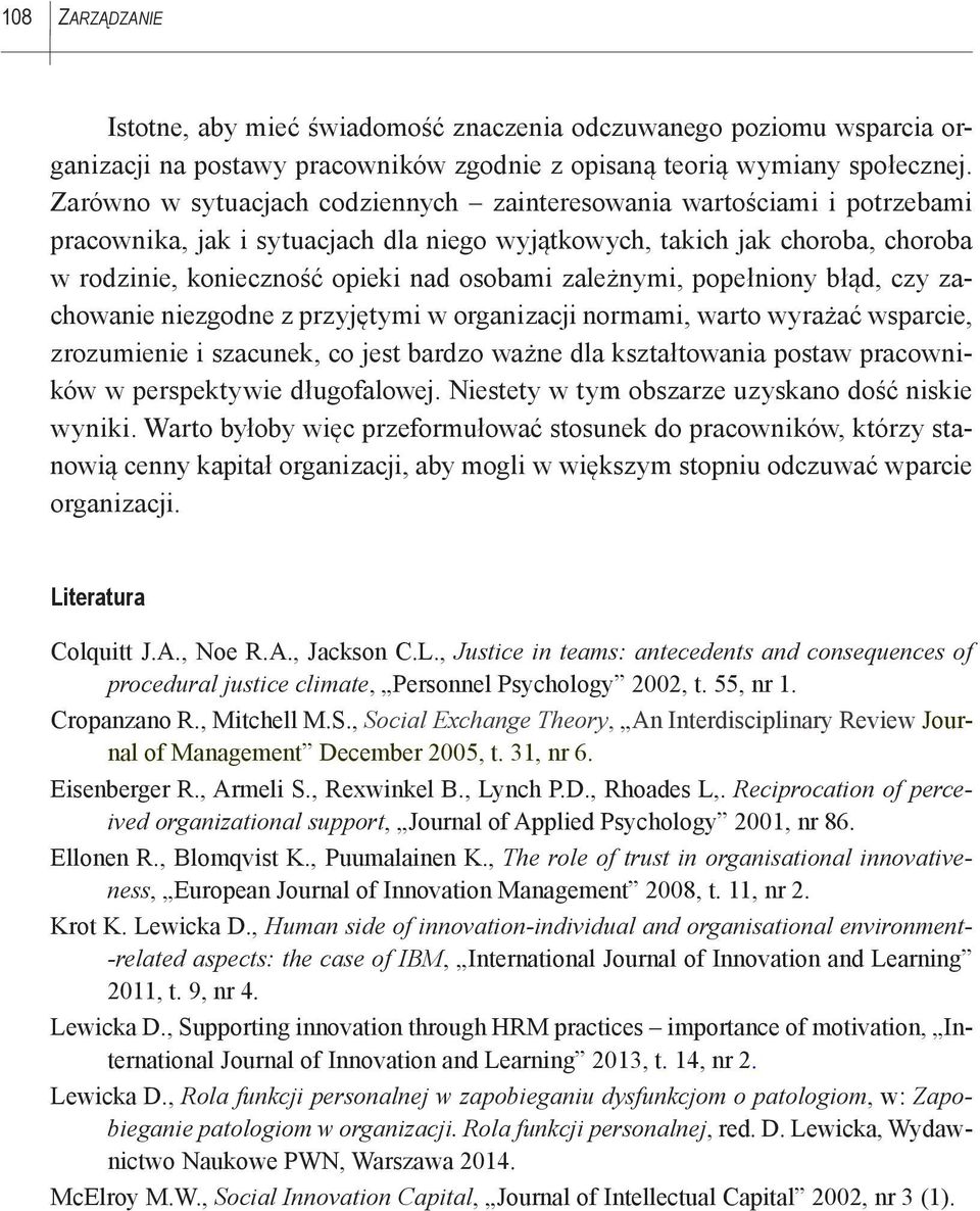 zależnymi, popełniony błąd, czy zachowanie niezgodne z przyjętymi w organizacji normami, warto wyrażać wsparcie, zrozumienie i szacunek, co jest bardzo ważne dla kształtowania postaw pracowników w