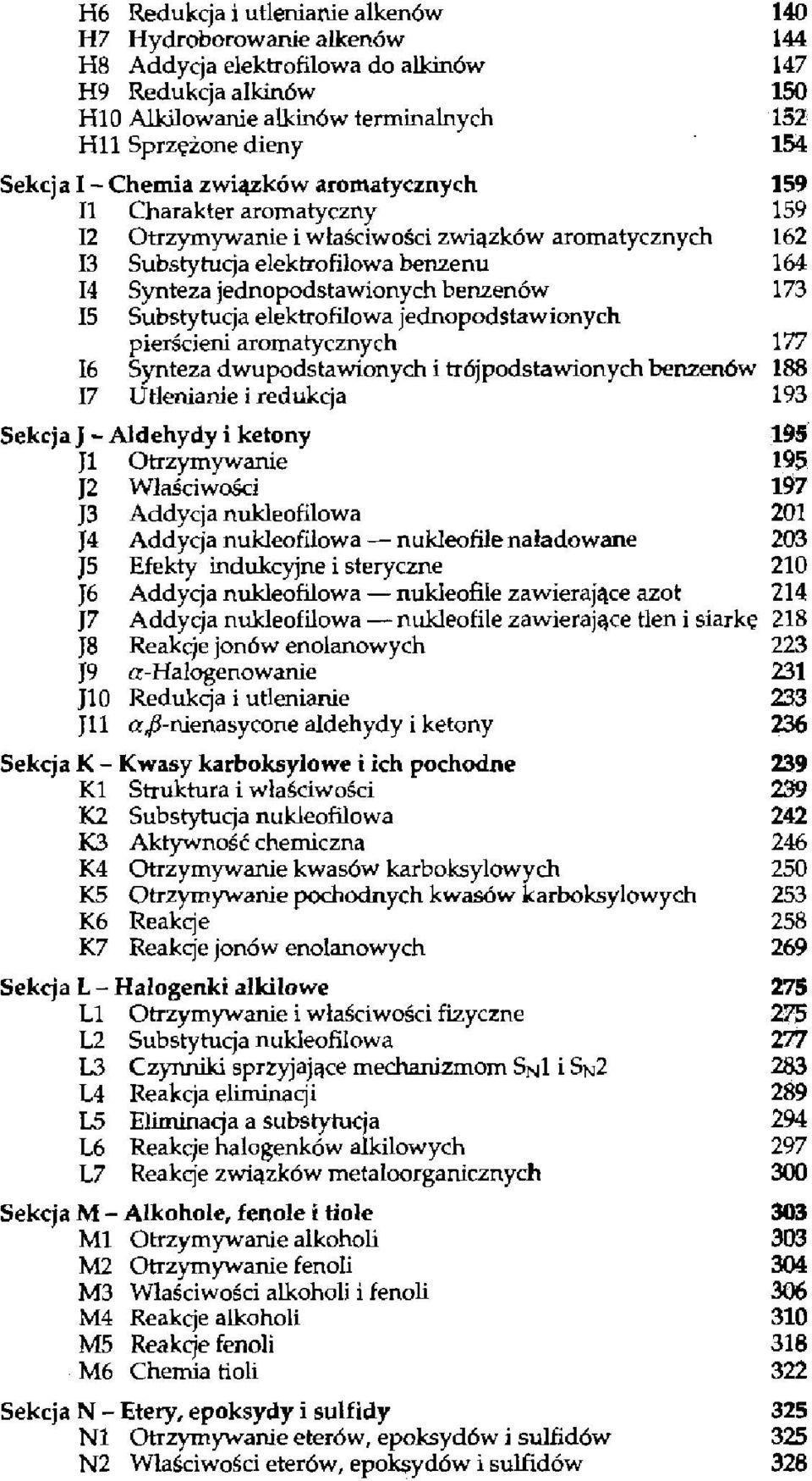 173 15 Substytucja elektrofilowa jednopodstawionych pierścieni aromatycznych 177 16 Synteza dwupodstawionych i trójpodstawionych benzenów 188 17 Utlenianie i redukcja 193 Sekcja J - Aldehydy i ketony