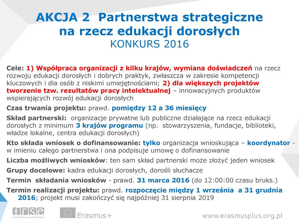 rezultatów pracy intelektualnej innowacyjnych produktów wspierających rozwój edukacji dorosłych Czas trwania projektu: prawd.