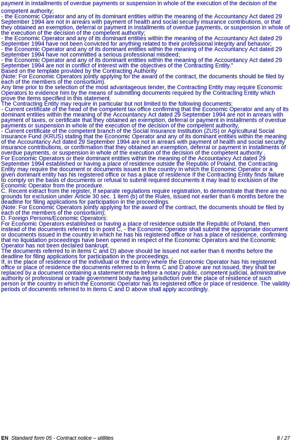 in installments of overdue payments, or suspension in whole of the execution of the decision of the competent authority; - the Economic Operator and any of its dominant entities within the meaning of