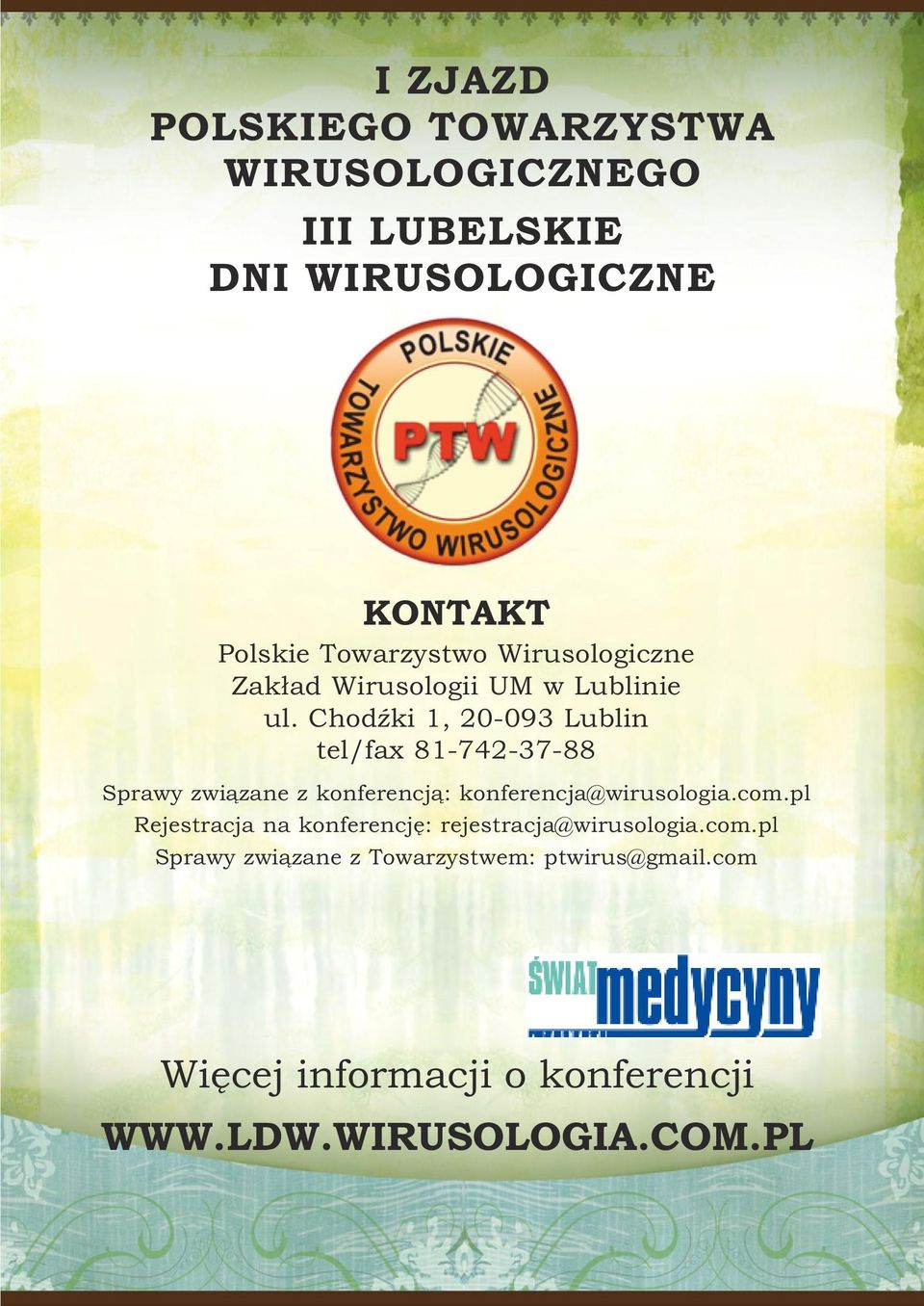 Chodźki 1, 20-093 Lublin tel/fax 81-742-37-88 Sprawy związane z konferencją: konferencja@wirusologia.com.