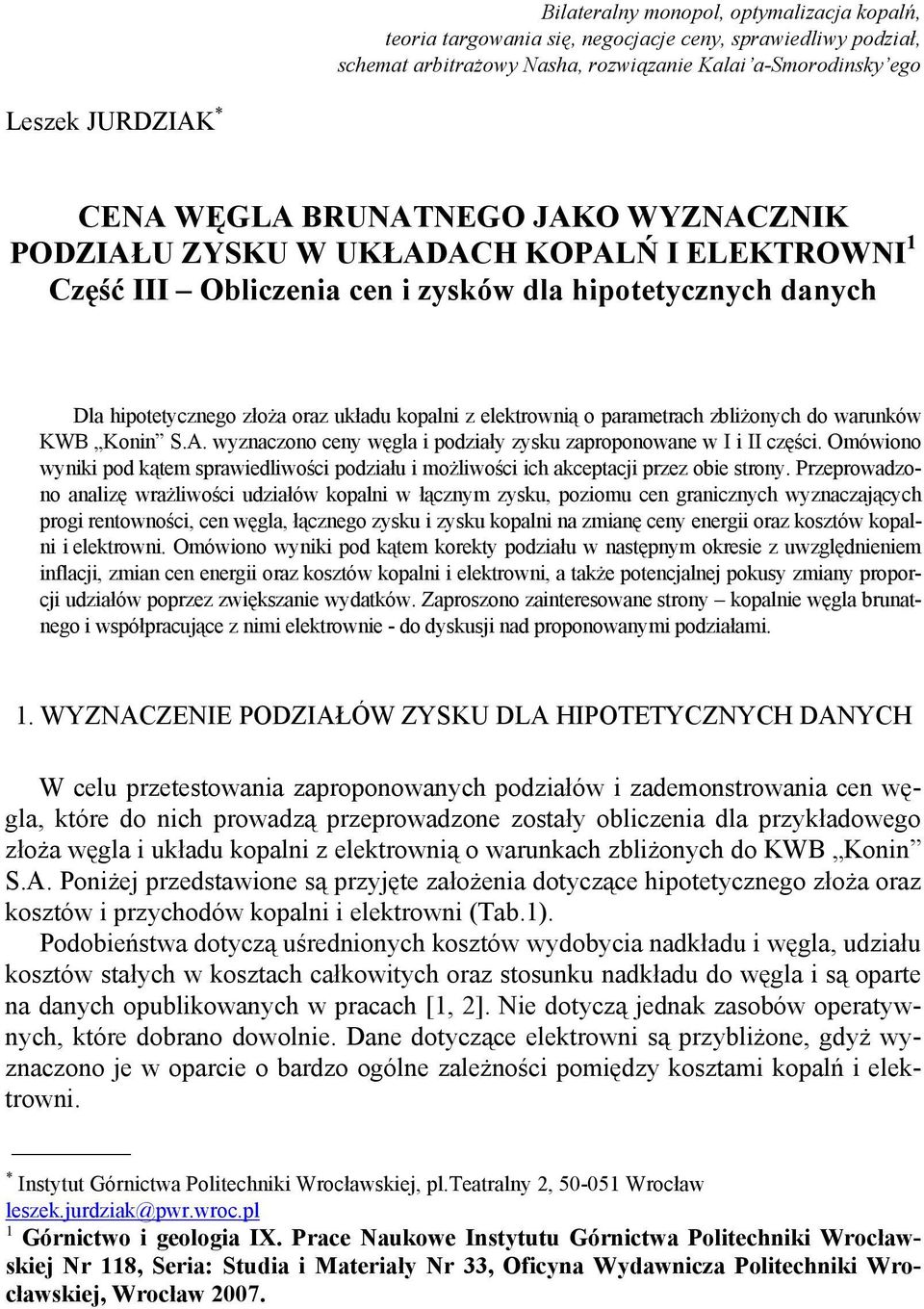 parametrach zbliżonych do warunków KWB Konin S.A. wyznaczono ceny węgla i podziały zysku zaproponowane w I i II części.