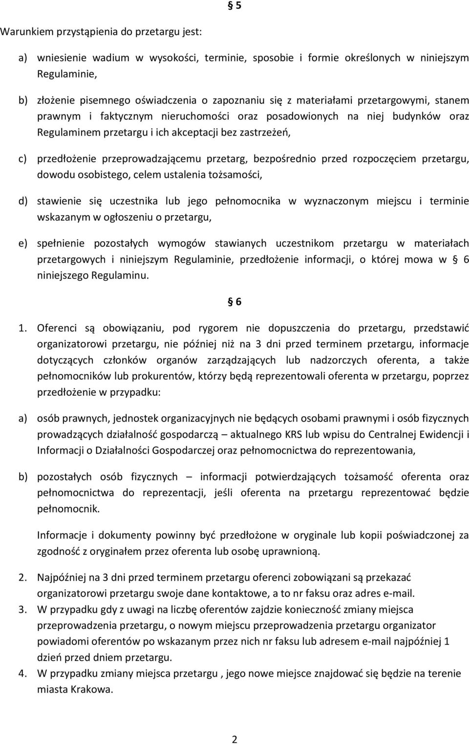 przetarg, bezpośrednio przed rozpoczęciem przetargu, dowodu osobistego, celem ustalenia tożsamości, d) stawienie się uczestnika lub jego pełnomocnika w wyznaczonym miejscu i terminie wskazanym w