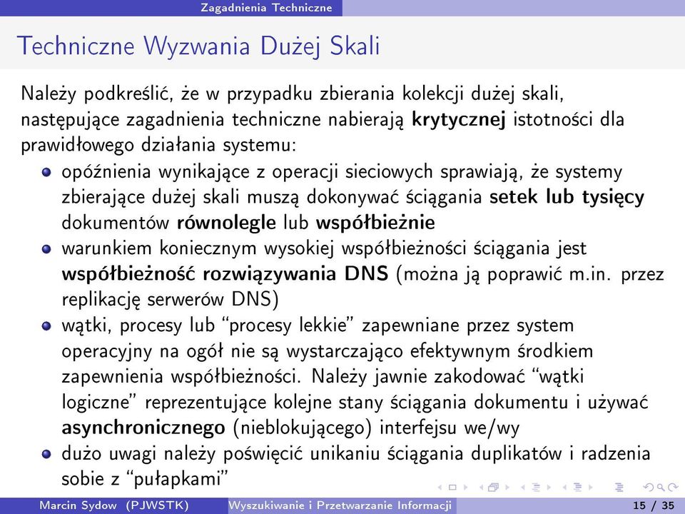 warunkiem koniecznym wysokiej wspóªbie»no±ci ±ci gania jest wspóªbie»no± rozwi zywania DNS (mo»na j poprawi m.in.